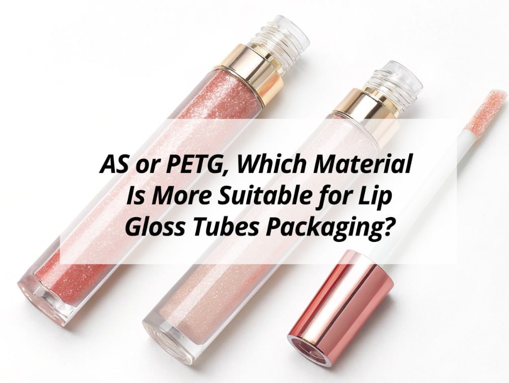 ![Comparing AS and PETG materials for lip gloss tube packaging](https://jccosmopack.com/wp-content/uploads/2025/08/AS-or-PETG-Which-Material-Is-More-Suitable-for-Lip-Gloss-Tubes-Packaging.jpg "Lip Gloss Packaging")
