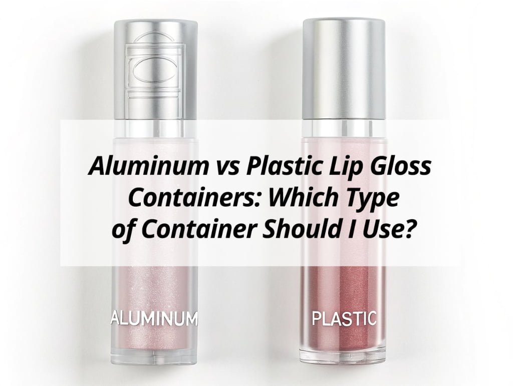 ![Comparing aluminum and plastic choices for lip gloss containers](https://jccosmopack.com/wp-content/uploads/2025/08/Aluminum-vs-Plastic-Lip-Gloss-Containers-Which-Type-of-Container-Should-I-Use.jpg "Lip Gloss Containers")