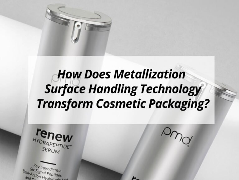 How Does Metallization Surface Handling Technology Transform Cosmetic Packaging?