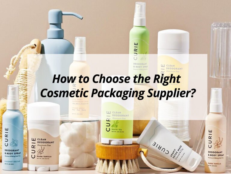 How to Choose the Right Cosmetic Packaging Supplier?