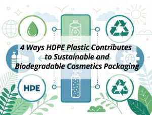 ![HDPE plastic and sustainable packaging](https://jccosmopack.com/wp-content/uploads/2025/09/4-Ways-HDPE-Plastic-Contributes-to-Sustainable-and-Biodegradable-Cosmetics-Packaging.jpg "HDPE and Sustainability")