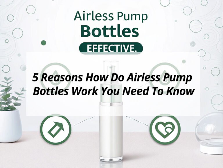 5 Reasons How Do Airless Pump Bottles Work You Need To Know