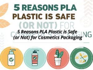 ![Safety of PLA plastic in cosmetics](https://jccosmopack.com/wp-content/uploads/2025/09/5-Reasons-PLA-Plastic-is-Safe-or-Not-for-Cosmetics-Packaging.jpg "PLA Safety in Packaging")