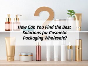![Finding the best wholesale cosmetic packaging solutions](https://jccosmopack.com/wp-content/uploads/2025/09/How-Can-You-Find-the-Best-Solutions-for-Cosmetic-Packaging-Wholesale.jpg "Cosmetic Packaging Wholesale Solutions")