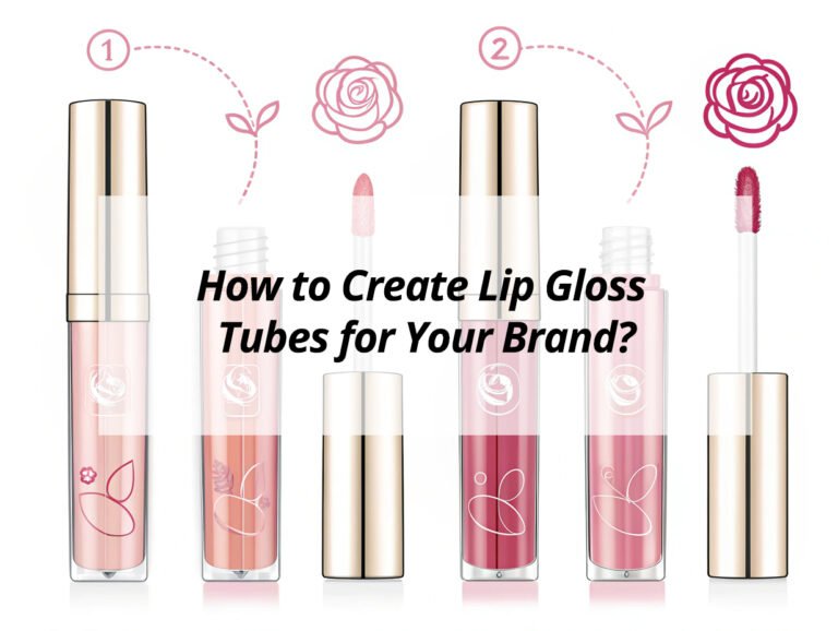 How to Create Lip Gloss Tubes for Your Brand?