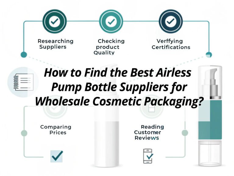 How to Find the Best Airless Pump Bottle Suppliers for Wholesale Cosmetic Packaging?