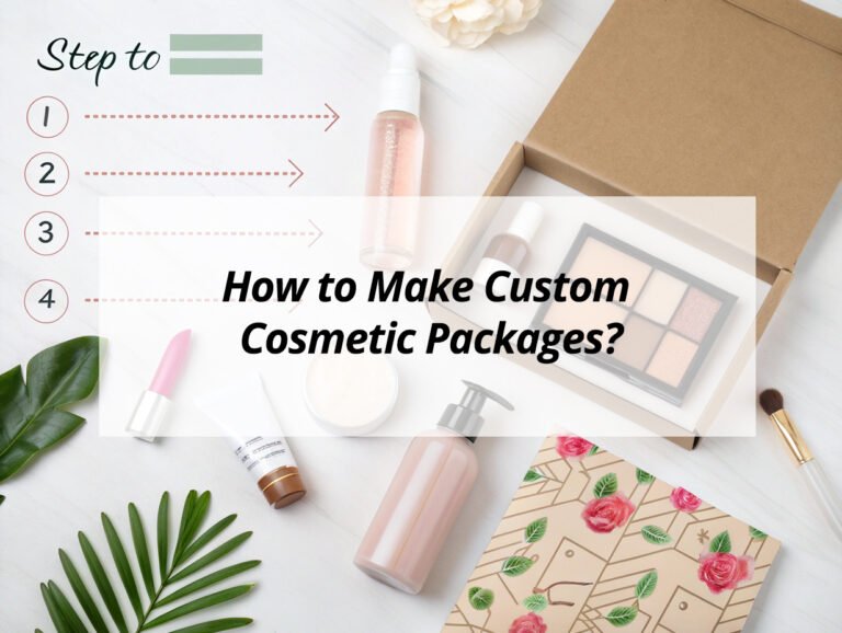How to Make Custom Cosmetic Packages?