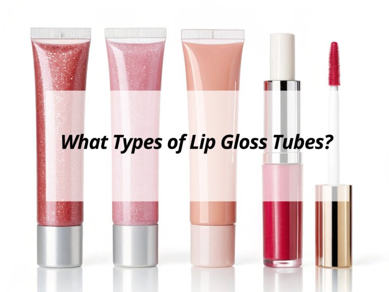 What Types of Lip Gloss Tubes?