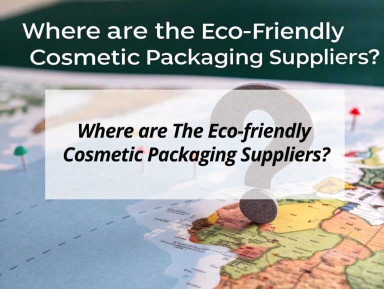 Where are The Eco-friendly Cosmetic Packaging Suppliers?