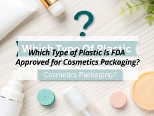 ![FDA-approved plastics for cosmetics packaging guide](https://jccosmopack.com/wp-content/uploads/2025/09/Which-Type-of-Plastic-Is-FDA-Approved-for-Cosmetics-Packaging.jpg "FDA-Approved Plastics")