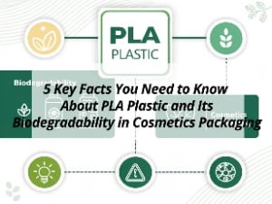 ![Facts about PLA plastic and biodegradability in cosmetics packaging](https://jccosmopack.com/wp-content/uploads/2025/10/5-Key-Facts-You-Need-to-Know-About-PLA-Plastic-and-Its-Biodegradability-in-Cosmetics-Packaging.jpg "PLA Plastic Facts")