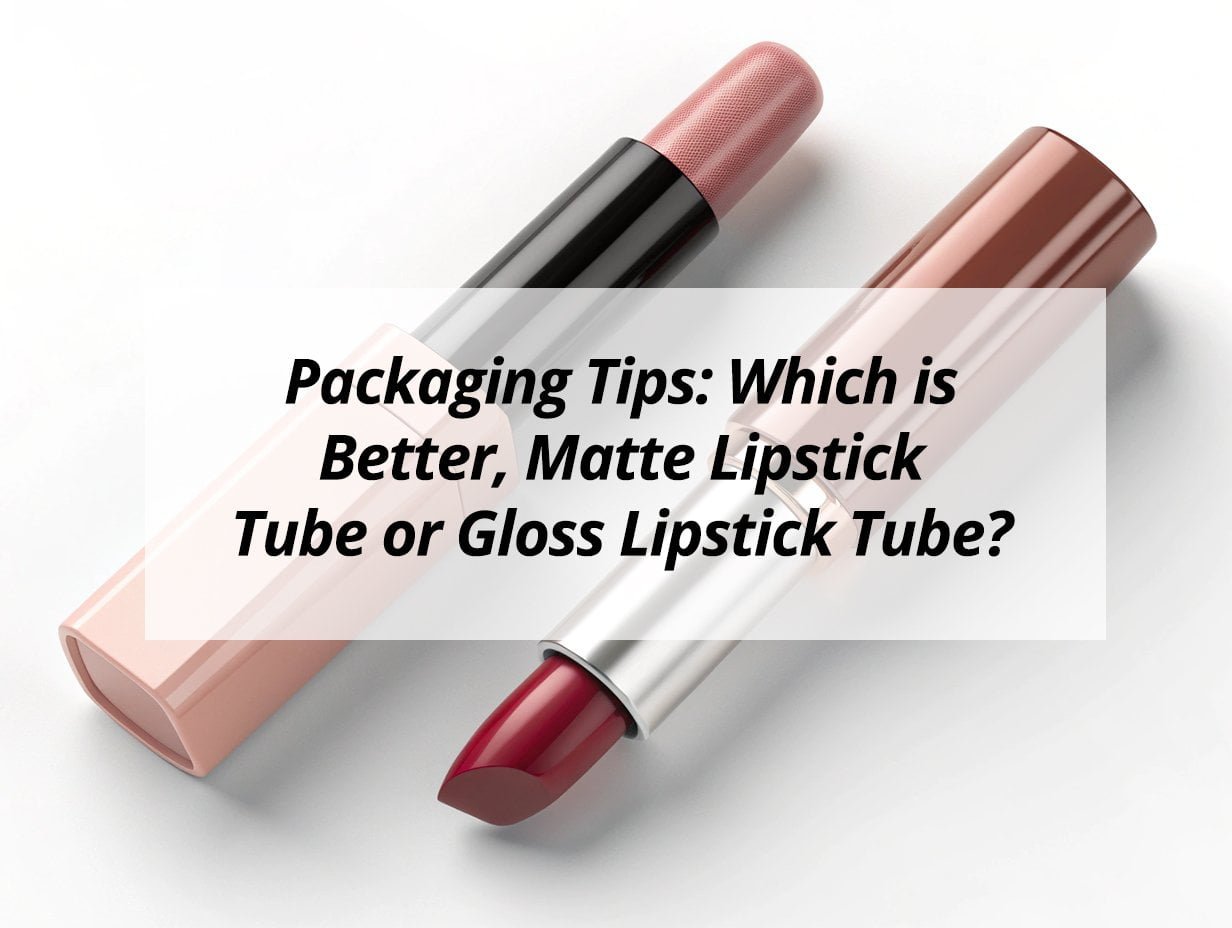 ![Comparing matte and gloss lipstick tubes](https://jccosmopack.com/wp-content/uploads/2025/10/Packaging-Tips-Which-is-Better-Matte-Lipstick-Tube-or-Gloss-Lipstick-Tube.jpg "Lipstick Tube Comparison")