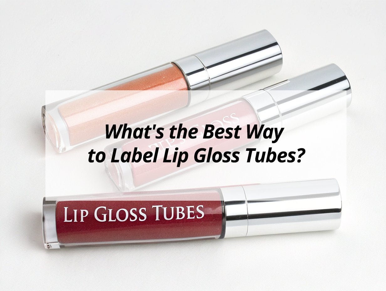 What’s the Best Way to Label Lip Gloss Tubes?