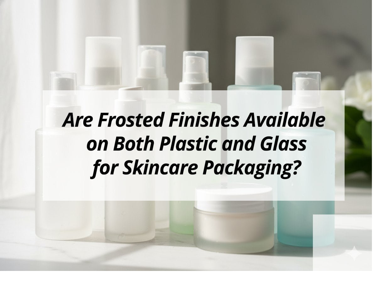 ![Frosted finishes on plastic and glass skincare packaging](https://jccosmopack.com/wp-content/uploads/2025/12/Are-Frosted-Finishes-Available-on-Both-Plastic-and-Glass-for-Skincare-Packaging.jpg "Frosted Skincare Packaging")