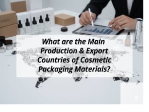 ![Main production and export countries for cosmetic packaging materials](https://jccosmopack.com/wp-content/uploads/2025/12/What-are-the-Main-Production-Export-Countries-of-Cosmetic-Packaging-Materials.jpg "Production and Export Countries")