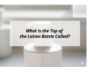 ![Top part of a lotion bottle](https://jccosmopack.com/wp-content/uploads/2025/12/What-is-the-Top-of-the-Lotion-Bottle-Called.jpg "Lotion Bottle Top")