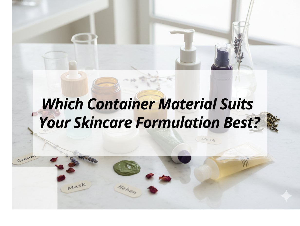 ![Choosing the right container material for skincare](https://jccosmopack.com/wp-content/uploads/2025/12/Which-Container-Material-Suits-Your-Skincare-Formulation-Best.jpg "Skincare Container Material")