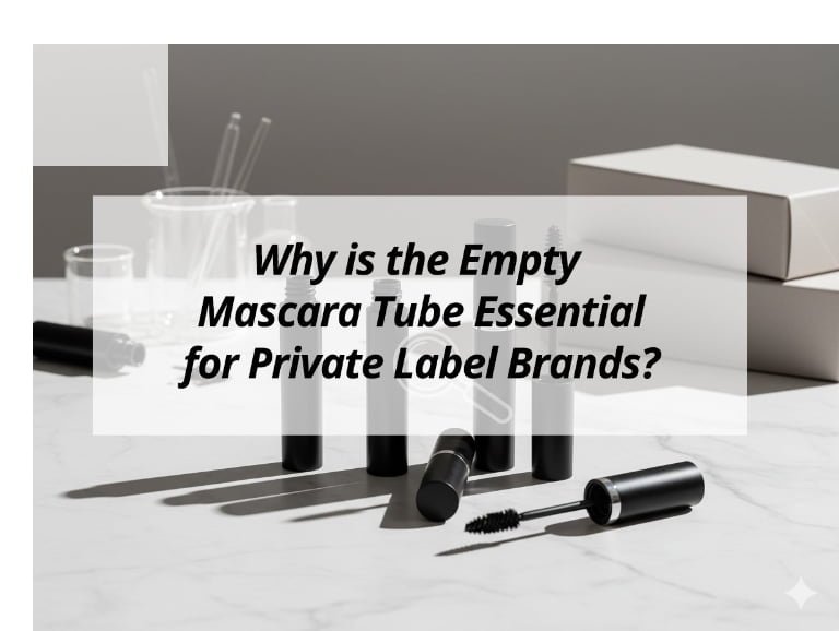 Why is the Empty Mascara Tube Essential for Private Label Brands?