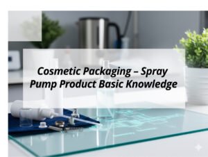 ![Basic knowledge of spray pump cosmetic packaging](https://jccosmopack.com/wp-content/uploads/2026/02/Cosmetic-Packaging-–-Spray-Pump-Product-Basic-Knowledge.jpg "Spray Pump Packaging Basics")