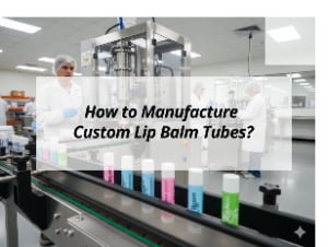 ![Steps to manufacture custom lip balm tubes](https://jccosmopack.com/wp-content/uploads/2026/02/How-to-Manufacture-Custom-Lip-Balm-Tubes.jpg "Custom Lip Balm Tubes")