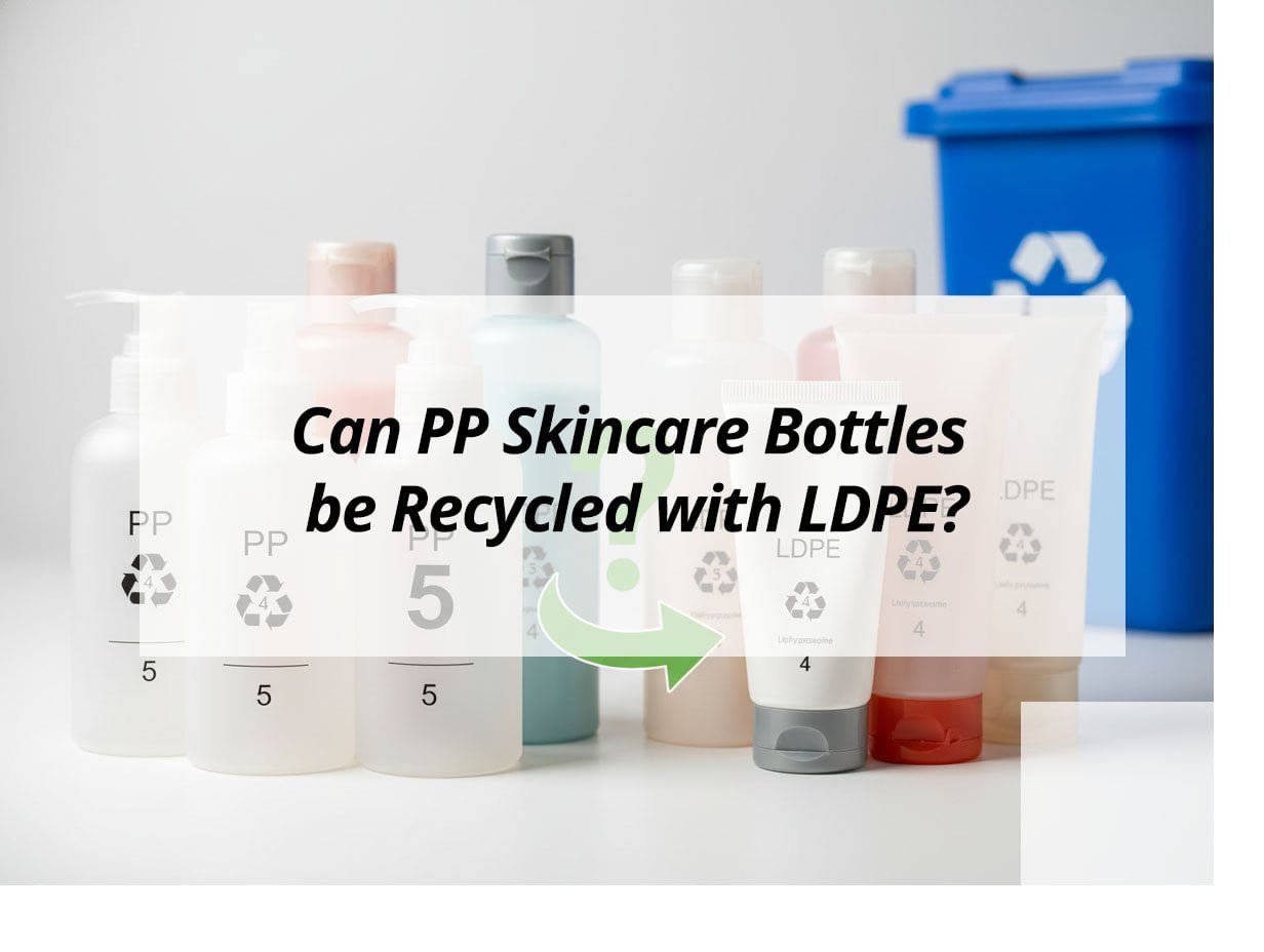 Can PP Skincare Bottles be Recycled with LDPE?