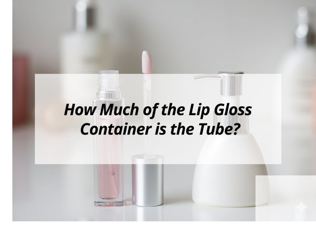 ![Lip gloss container tube proportions](https://jccosmopack.com/wp-content/uploads/2026/03/How-Much-of-the-Lip-Gloss-Container-is-the-Tube.jpg "Lip Gloss Container Tube")