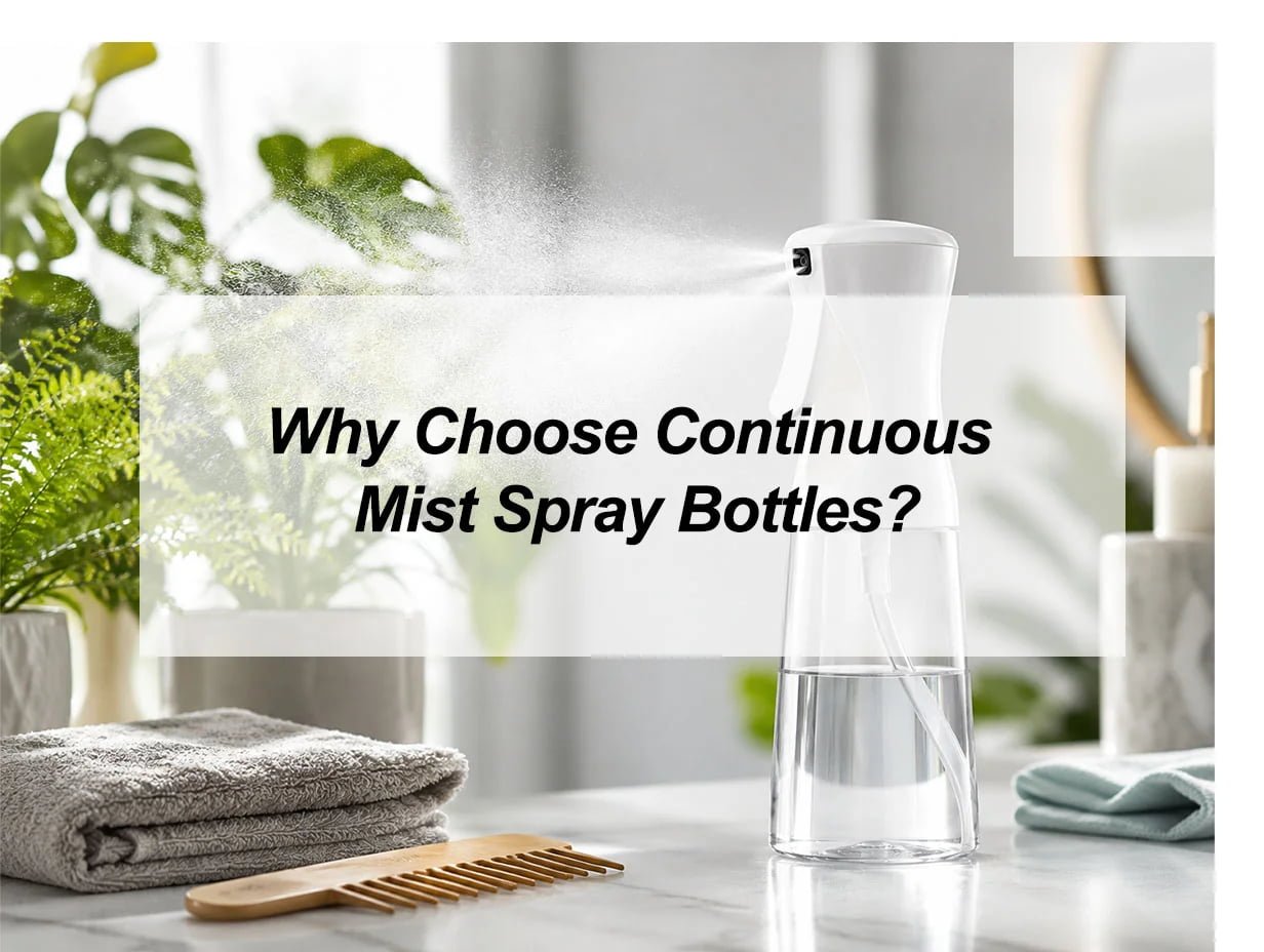 Why Choose Continuous Mist Spray Bottles?