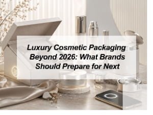 ![Luxury cosmetic packaging trends brands should prepare for beyond 2026](https://jccosmopack.com/wp-content/uploads/2026/07/Luxury-Cosmetic-Packaging-Beyond-2026-What-Brands-Should-Prepare-for-Next.jpg "Luxury Packaging Trends")